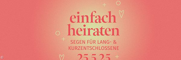 Einfach heiraten - Segen für Kurzentschlossene - 25.05.25 in Kempten