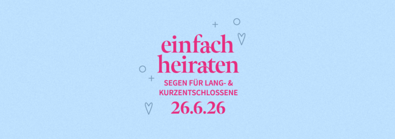 Einfach heiraten 26.6.26 - Segen für Lang- und Kurzentschlossene