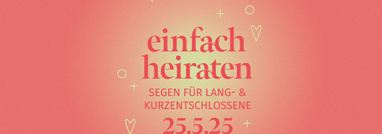 Einfach heiraten - Segen für Kurzentschlossene - 25.05.25 in Kempten