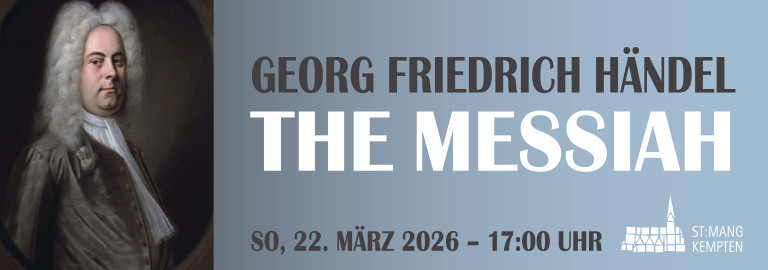 G.F. Händel - Messiah - Konzert am 22.3.3036, 17 Uhr, in der St.-Mang-Kirche