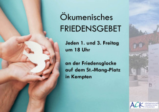 Ökumenisches Friedensgebet. Jeden 1. und 3. Freitag um 18.00 Uhr an der Friedensglocke auf dem St.-Mang-Platz
